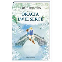 Bracia Lwie Serce. Astrid Lindgren. Nasza Księgarnia. Wydanie 2019